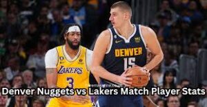 Denver Nuggets vs. Lakers Match Player Stats